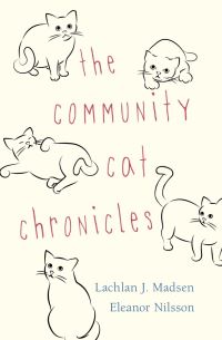 Book Cover for The Community Cat Chronicles by Lachlan Madsen, Eleanor Nilsson