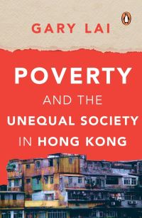 Book Cover for Poverty and the Unequal Society in Hong Kong by Gary Lai
