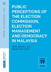 Book Cover for Public Perceptions of the Election Commission, Election Management and Democracy in Malaysia by Helen Ting, Andrew Jia Yi Kam, ISEASYusof Ishak Institute