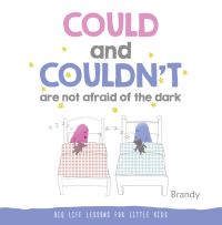 Book Cover for COULD and COULDN'T Are Not Afraid of the Dark by Brandy