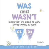 Book Cover for WAS and WASN'T Learn That It's Good to Win, But Its Ok to Lose by Brandy
