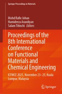 Book Cover for Proceedings of the 8th International Conference on Functional Materials and Chemical Engineering by Mohd Rafie Johan, Hamidreza Arandiyan, Salam Titinchi