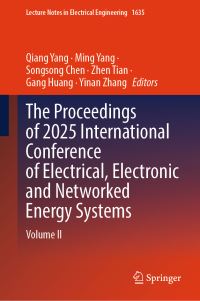 Book Cover for The Proceedings of 2025 International Conference of Electrical, Electronic and Networked Energy Systems by Qiang Yang, Ming Yang, Songsong Chen, Zhen Tian, Gang Huang, Yinan Zhang