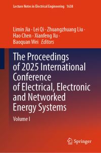 Book Cover for The Proceedings of 2025 International Conference of Electrical, Electronic and Networked Energy Systems by Limin Jia, Lei Qi, Zhuangzhuang Liu, Hao Chen, Xianfeng Xu, Baoquan Wei