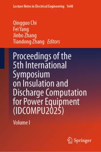Book Cover for Proceedings of the 5th International Symposium on Insulation and Discharge Computation for Power Equipment (IDCOMPU2025) by Qingguo Chi, Fei Yang, Jinbo Zhang, Tiandong Zhang