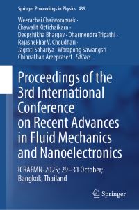 Book Cover for Proceedings of the 3rd International Conference on Recent Advances in Fluid Mechanics and Nanoelectronics by Weerachai Chaiworapuek, Chawalit Kittichaikarn, Deepshikha Bhargav, Dharmendra Tripathi, Rajashekhar V Choudhari, Jagrati Sahariya, Worapong Sawangsri, Chinnathan Areeprasert