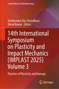Book Cover for 14th International Symposium on Plasticity and Impact Mechanics (IMPLAST 2025) Volume 3 by Shubhankar Roy Chowdhury, Vimal Kumar