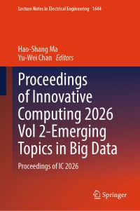 Book Cover for Proceedings of Innovative Computing 2026 Volume 2 Emerging Topics in Big Data by International Conference on Innovative Computing