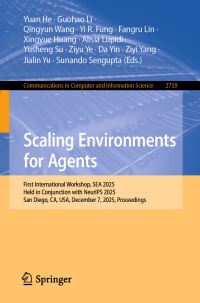 Book Cover for Scaling Environments for Agents by Yuan He, Guohao Li, Qingyun Wang, Yi R Fung, Fangru Lin, Xingyue Huang, Alisia Lupidi, Yusheng Su, Ziyu Ye