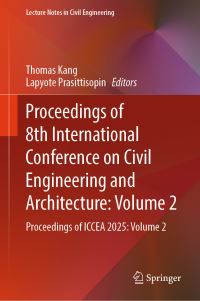Book Cover for Proceedings of 8th International Conference on Civil Engineering and Architecture: Volume 2 by Thomas Kang, Lapyote Prasittisopin
