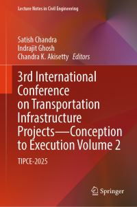 Book Cover for 3rd International Conference on Transportation Infrastructure Projects - Conception to Execution Volume 2 by Satish Chandra, Indrajit Ghosh, Chandra K Akisetty