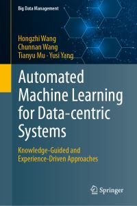 Book Cover for Automated Machine Learning for Data-Centric Systems by Hongzhi Wang, Chunnan Wang, Tianyu Mu, Yusi Yang