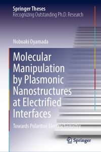 Book Cover for Molecular Manipulation by Plasmonic Nanostructures at Electrified Interfaces by Nobuaki Oyamada