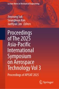 Book Cover for Proceedings of The 2025 Asia-Pacific International Symposium on Aerospace Technology Vol 3 by Jinyoung Suk, Seungkeun Kim, JaeHyuk Lim