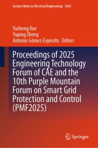 Book Cover for Proceedings of 2025 Engineering Technology Forum of CAE and the 10th Purple Mountain Forum on Smart Grid Protection and Control (PMF2025) by Yusheng Xue, Yuping Zheng, Antonio GómezExpósito