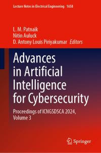 Book Cover for Advances in Artificial Intelligence for Cybersecurity by L M Patnaik, Nitin Auluck, D Antony Louis Piriyakumar