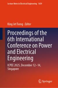 Book Cover for Proceedings of the 6th International Conference on Power and Electrical Engineering by King Jet Tseng