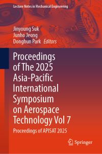 Book Cover for Proceedings of The 2025 Asia-Pacific International Symposium on Aerospace Technology Vol 7 by Jinyoung Suk, Junho Jeong, Donghun Park