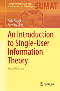 Book Cover for An Introduction to Single-User Information Theory by Fady Alajaji, PoNing Chen