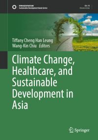 Book Cover for Climate Change, Healthcare, and Sustainable Development in Asia by Tiffany Cheng Han Leung, WangKin Chiu