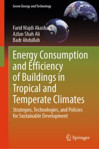 Book Cover for Energy Consumption and Efficiency of Buildings in Tropical and Temperate Climates by Farid Wajdi Akashah, Azlan Shah Ali, Badr Abdullah