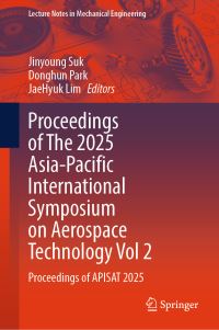 Book Cover for Proceedings of The 2025 Asia-Pacific International Symposium on Aerospace Technology Vol 2 by Jinyoung Suk, Donghun Park, JaeHyuk Lim