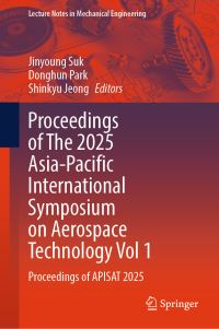Book Cover for Proceedings of The 2025 Asia-Pacific International Symposium on Aerospace Technology Vol 1 by Jinyoung Suk, Donghun Park, Shinkyu Jeong