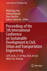 Book Cover for Proceedings of the 5th International Conference on Sustainable Development in Civil, Urban and Transportation Engineering by Minh Tung Tran, Adrian Rózanski, QuocBao Bui, Lukasz Sadowski