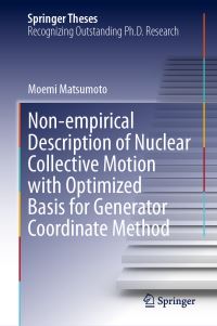 Book Cover for Non-Empirical Description of Nuclear Collective Motion With Optimized Basis for Generator Coordinate Method by Moemi Matsumoto