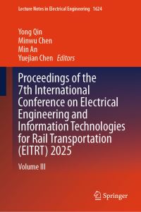 Book Cover for Proceedings of the 7th International Conference on Electrical Engineering and Information Technologies for Rail Transportation (EITRT) 2025 by Yong Qin, Minwu Chen, Min An, Yuejian Chen