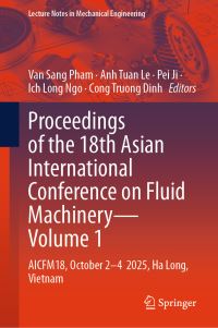 Book Cover for Proceedings of the 18th Asian International Conference on Fluid Machinery Volume 1 by Asian International Conference on Fluid Machinery