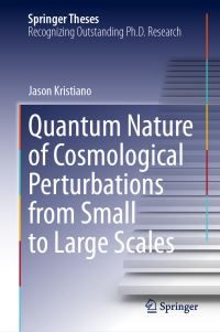 Book Cover for Quantum Nature of Cosmological Perturbations from Small to Large Scales by Jason Kristiano