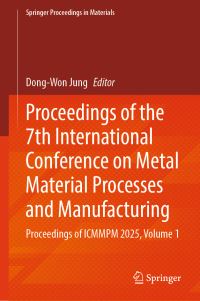 Book Cover for Proceedings of the 7th International Conference on Metal Material Processes and Manufacturing by DongWon Jung