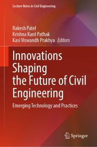 Book Cover for Innovations Shaping the Future of Civil Engineering by Rakesh Patel, Krishna Kant Pathak, Kasi  Viswanadh Prakhya