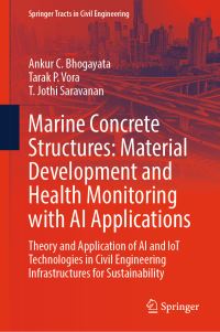 Book Cover for Marine Concrete Structures: Material Development and Health Monitoring With AI Applications by Ankur C Bhogayata, Tarak P Vora, T Jothi Saravanan