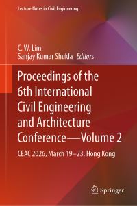 Book Cover for Proceedings of the 6th International Civil Engineering and Architecture Conference - Volume 2 by CW Lim, Sanjay Kumar Shukla