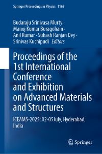 Book Cover for Proceedings of the 1st International Conference and Exhibition on Advanced Materials and Structures-ICEAMS-2025; 02-05July, Hyderabad, India by Budaraju Srinivasa Murty, Manoj Kumar Buragohain, Anil Kumar, Suhash Ranjan Dey, Srinivas Kuchipudi