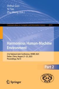 Book Cover for Harmonious Human-Machine Environment by Shihui Guo, Ye Tao, Zhu Wang