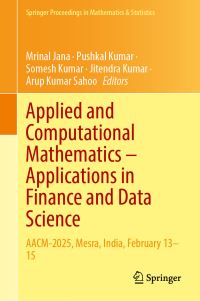 Book Cover for Applied and Computational Mathematics - Applications in Finance and Data Science by Mrinal Jana, Pushkal Kumar, Somesh Kumar, Jitendra Kumar, Arup Kumar Sahoo