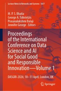 Book Cover for Proceedings of the International Conference on Data Science and AI for Social Good and Responsible Innovation- Volume 1 by M P S Bhatia, George A Tsihrintzis, Prasanalakshmi Balaji, Jennifer George
