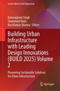 Book Cover for Building Urban Infrastructure With Leading Design Innovations (BUILD 2025) Volume 2 by Kanwarpreet Singh, Shamshad Alam, Ravi Kumar Sharma