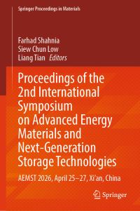 Book Cover for Proceedings of the 2nd International Symposium on Advanced Energy Materials and Next-Generation Storage Technologies by Farhad Shahnia, Siew Chun Low, Liang Tian