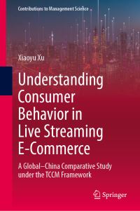 Book Cover for Understanding Consumer Behavior in Live Streaming E-Commerce by Xiaoyu Xu