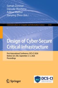 Book Cover for Design of Cyber-Secure Critical Infrastructure by Saman Zonouz, Daisuke Mashima, Aditya Mathur, Jianying Zhou