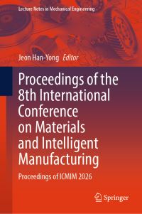 Book Cover for Proceedings of the 8th International Conference on Materials and Intelligent Manufacturing by Jeon HanYong
