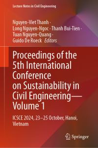 Book Cover for Proceedings of the 5th International Conference on Sustainability in Civil Engineering - Volume 1 by NguyenViet Thanh, Long NguyenNgoc, Thanh BuiTien, Tuan NguyenQuang, Guido De Roeck