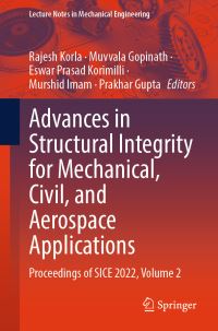 Book Cover for Advances in Structural Integrity for Mechanical, Civil, and Aerospace Applications by Rajesh Korla, Muvvala Gopinath, Eswar Prasad Korimilli, Murshid Imam, Prakhar Gupta