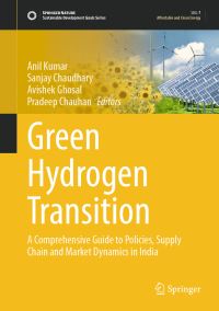 Book Cover for Green Hydrogen Transition by Anil Kumar, Sanjay Chaudhary, Avishek Ghosal, Pradeep Chauhan