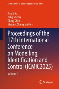 Book Cover for Proceedings of the 17th International Conference on Modelling, Identification and Control (ICMIC2025) by Tingli Su, Ning Sheng, Qiang Chen, Weicun Zhang