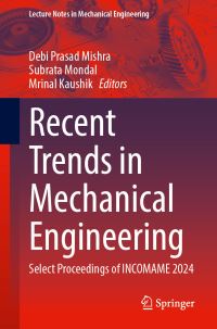 Book Cover for Recent Trends in Mechanical Engineering by Debi Prasad Mishra, Subrata Mondal, Mrinal Kaushik